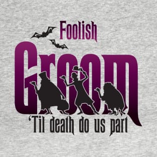 Foolish Groom T-Shirt